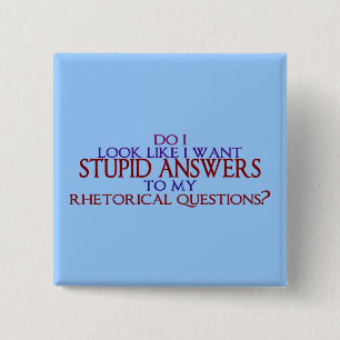 Stupid Answers to my Rhetorical Questions? 2 Inch Square Button