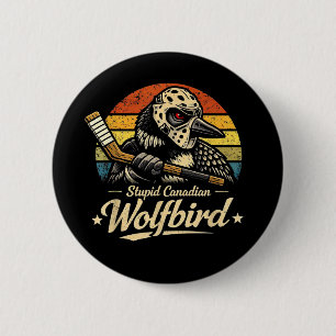 Stupid Canadian Wolf Bird 2 Inch Round Button