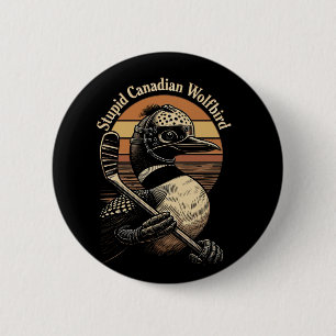 Stupid Canadian Wolf Bird 2 Inch Round Button