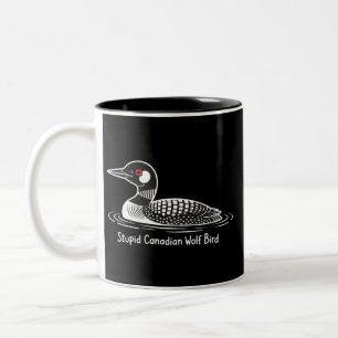 Stupid Canadian Wolf Bird Funny Canada Gift Loon  Two-Tone Coffee Mug