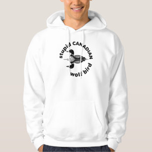 "Stupid Canadian Wolf Bird" Funny Loon Graphic Hoodie