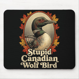 Stupid Canadian Wolf Bird Funny Retro Loon Lover Mouse Pad