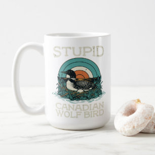 Stupid Canadian Wolf Bird Funny Saying Humour Men Coffee Mug
