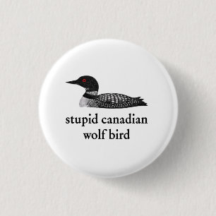 Stupid Canadian Wolf Bird Hockey Romance for Hocke 1 Inch Round Button
