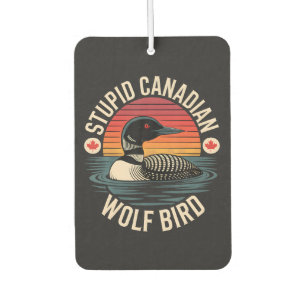 Stupid Canadian Wolf Bird Loon Humour Air Freshener