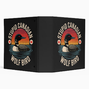 Stupid Canadian Wolf Bird Loon Humour Binder