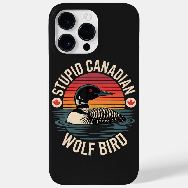 Stupid Canadian Wolf Bird Loon Humour Case-Mate iPhone Case (Back)