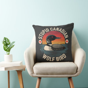 Stupid Canadian Wolf Bird Loon Humour Throw Pillow