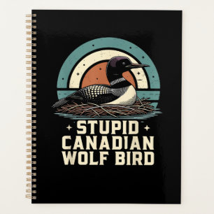 Stupid Canadian Wolf Bird Planner