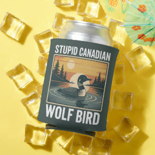 Stupid Canadian Wolf Bird Sarcastic Animal  Can Cooler