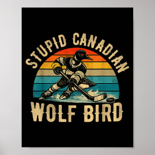 Stupid canadian wolf bird vintage heated hookey poster
