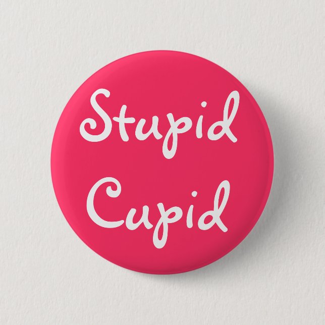 Stupid Cupid 2 Inch Round Button (Front)