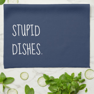 Stupid Dishes Funny Sarcastic Cleaning Humour Blue Kitchen Towel