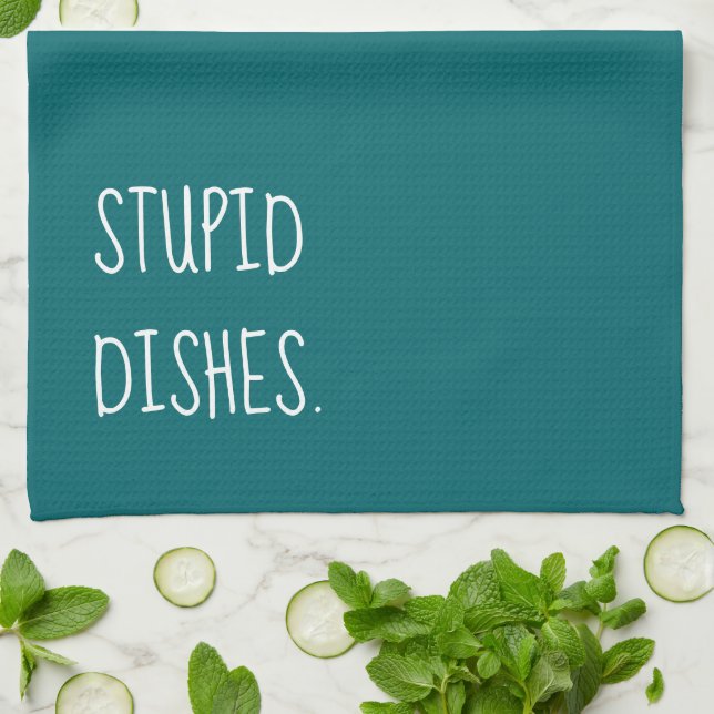 Stupid Dishes Funny Sarcastic Cleaning Humour Teal Kitchen Towel (Folded)
