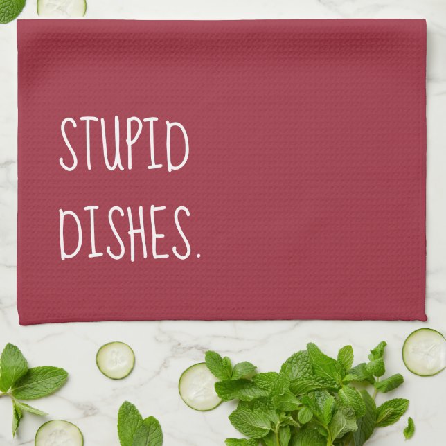 Stupid Dishes Funny Sarcastic Humour Burgundy Red Kitchen Towel (Folded)