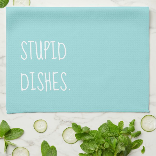 Stupid Dishes Funny Sarcastic Humour Turquoise Blu Kitchen Towel (Folded)