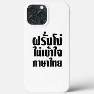 Stupid Farang Doesn't Understand Thai Language iPhone 13 Pro Max Case