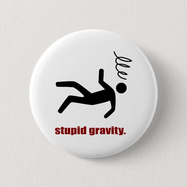 Stupid Gravity - Funny Stuntman Daredevil 2 Inch Round Button (Front)