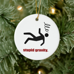 Stupid Gravity - Funny Stuntman Daredevil Ceramic Ornament