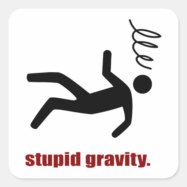 Stupid Gravity - I Do My Own Stunts Square Sticker (Front)