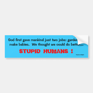 Stupid Humans Bumper Sticker