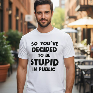 Stupid In Public Funny Meme T-shirt