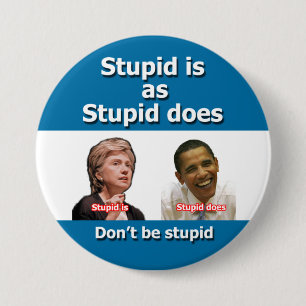 Stupid is as Stupid Does Button