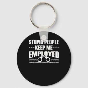Stupid Keep Correctional Officer Employed Keychain