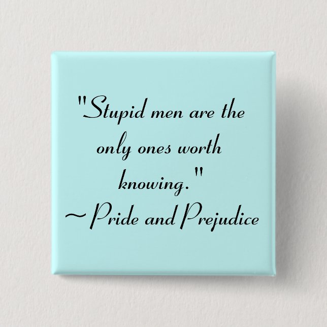 Stupid Men Worth Knowing Jane Austen Quote 2 Inch Square Button (Front)