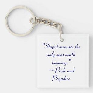 Stupid Men Worth Knowing Jane Austen Quote Keychain