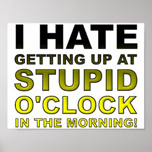 Stupid O'Clock Funny Poster