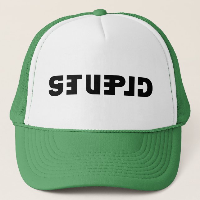 Stupid on the Cap, Clever in the Mirror Trucker Hat (Front)