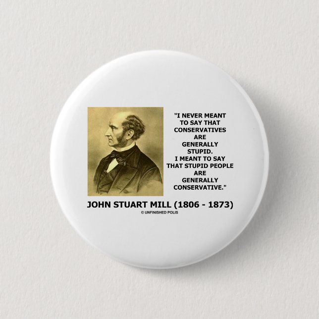 Stupid People Are Generally Conservative Quote 2 Inch Round Button (Front)