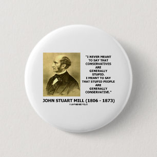 Stupid People Are Generally Conservative Quote 2 Inch Round Button