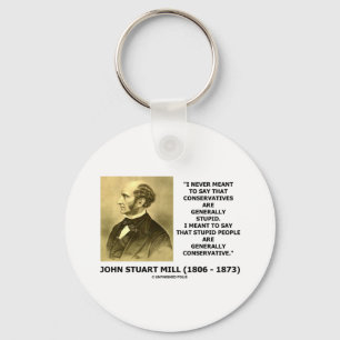 Stupid People Are Generally Conservative Quote Keychain
