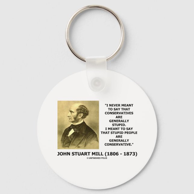 Stupid People Are Generally Conservative Quote Keychain (Front)