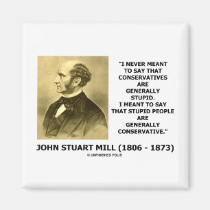 Stupid People Are Generally Conservative Quote Magnet