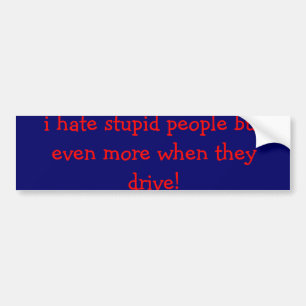 stupid people bumper sticker