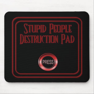 Stupid People Destruction Pad Humour Mouse Pad