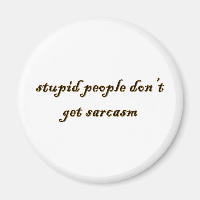 Stupid People Magnet (Front)