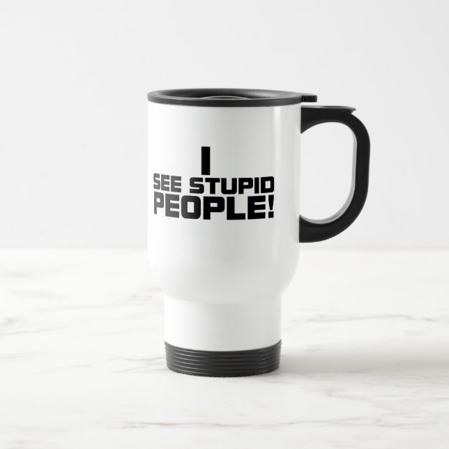 Stupid People Mug (Right)