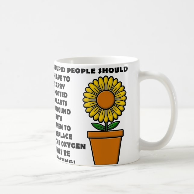Stupid People Plants Funny Coffee Mug (Right)