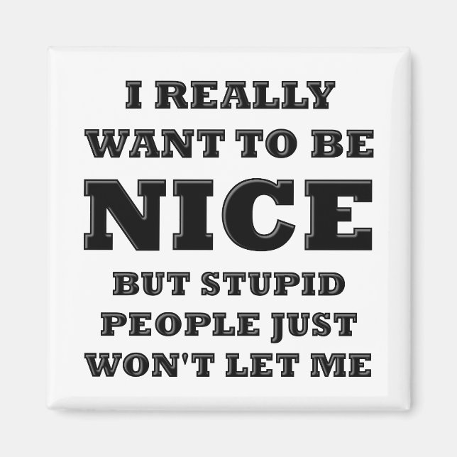 Stupid People Won't Let Me Funny Magnet (Front)