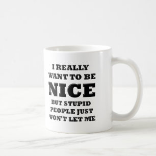 Stupid People Won't Let Me Funny Mug