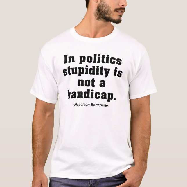 Stupid Politicians T-Shirt (Front)
