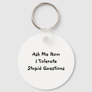 Stupid Questions Keychain
