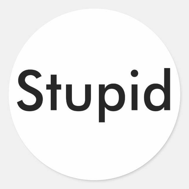 Stupid Sticker (Front)