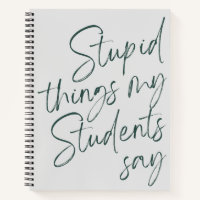 Stupid Things My Students Say Funny Gag Gift  Note
