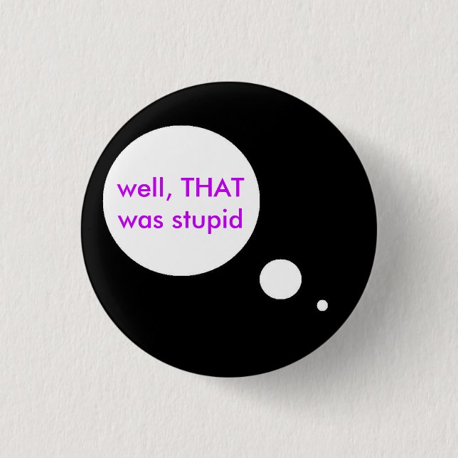 Stupid Thoughts 1 Inch Round Button (Front)