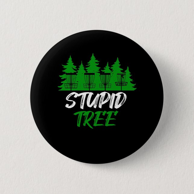 Stupid Tree Disc Golf Funny Frisbee Golf 2 Inch Round Button (Front)